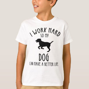T-shirt Je Travaille Dur Pour Que Mon Chien Puisse Avoir U