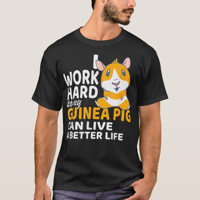T-shirt Je Travaille Dur Pour Que Mon Cochon De Guinée Pui (Devant)