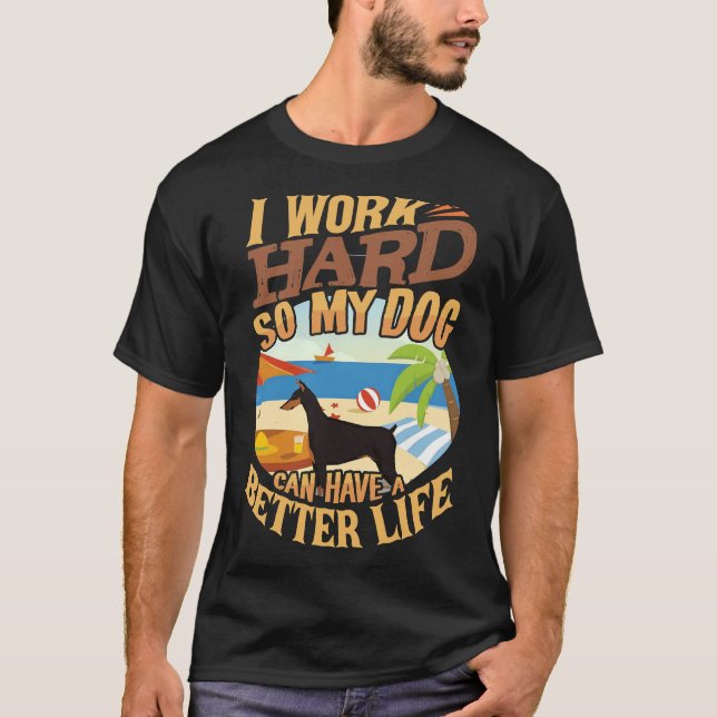 T-shirt Je Travaille Dur Pour Que Mon Doberman Ait Une Mei (Devant)