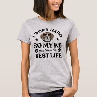 T-shirt Je Travaille Dur Pour Que Mon K9 Ait La Meilleure