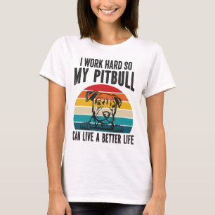 T-shirt Je Travaille Dur Pour Que Mon Pitbull Puisse Avoir