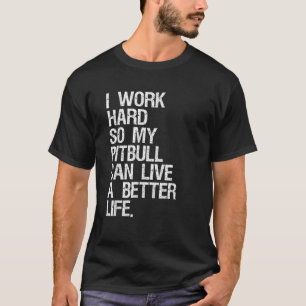 T-shirt Je Travaille Dur Pour Que Mon Pitbull Puisse Vivre