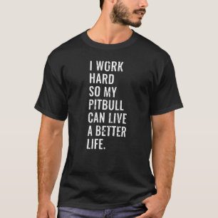 T-shirt Je Travaille Dur Pour Que Mon Pitbull Puisse Vivre