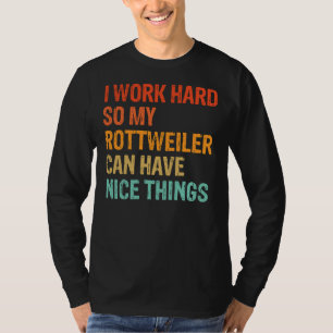 T-shirt Je Travaille Dur Pour Que Mon Rottweiler Puisse Av