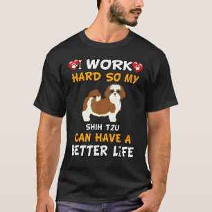 T-shirt Je Travaille Dur Pour Que Mon Tzu Chiite Puisse Av