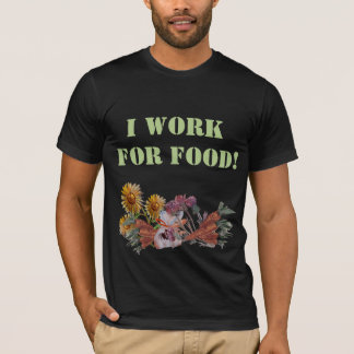 T-SHIRT JE TRAVAILLE POUR LA NOURRITURE
