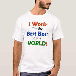 T-shirt Je travaille pour le meilleur patron au monde !