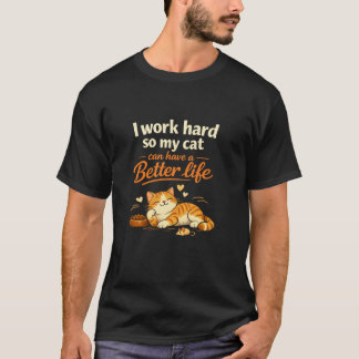 T-shirt Je travaille pour que mon chat vive mieux que mo
