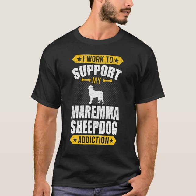 T-shirt Je Travaille Pour Soutenir Ma Maremma Sheepdog Add (Devant)
