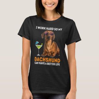 T-shirt Je Travaille Si Dur Que Mon Dachshund Peut Avoir U