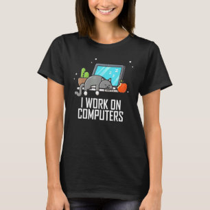 T-shirt Je Travaille Sur Ordinateurs Mignonne Tech Coding