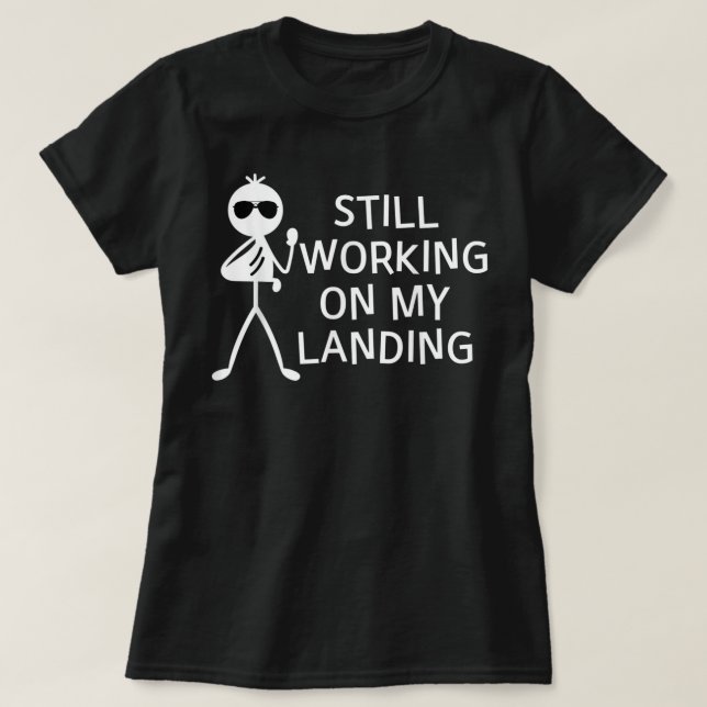 T-shirt Je Travaille Toujours Sur Mon Atterrissage Brisé D (Design devant)