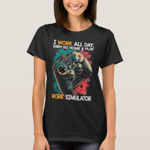 T-shirt Je Travaille Toute La Journée, Puis Rentre À La Ma