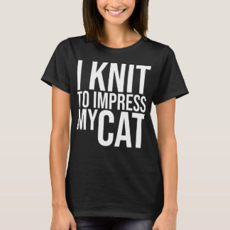 T-shirt Je tricote pour impressionner mon chat