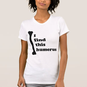 T-shirt Je Trouve Cet Humerus