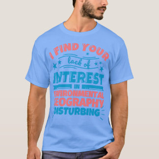 T-shirt Je trouve que votre manque d'intérêt pour la géog 