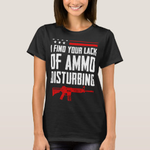 T-shirt Je Trouve Votre Manque D'Ammo Dérangeant 2E Amende
