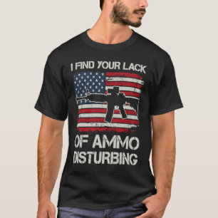 T-shirt Je trouve votre manque de munitions troublant AR