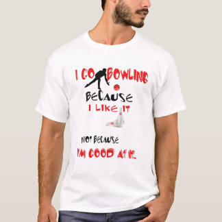 T-shirt Je vais au bowling parce que je l'aime pas parce q