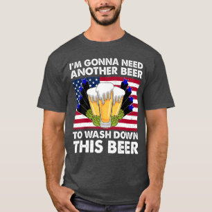 T-shirt Je vais avoir besoin d'une autre bière pour faire