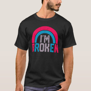 T-shirt Je vais bien Je suis brisé Maladie invisible Homme
