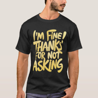 T-shirt Je vais bien ! Merci De Ne Pas Demander