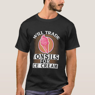 T-shirt Je Vais Échanger Des Tonsiles Pour Glace Cream Fan
