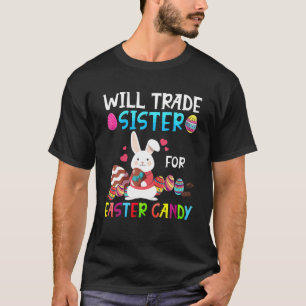 T-shirt Je Vais Échanger Ma Soeur Pour Les Enfants De Pâqu