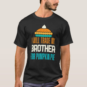 T-shirt Je Vais Échanger Mon Frère Pour Citrouille Pie Boy