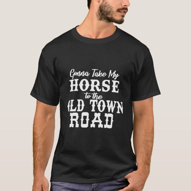 T-shirt Je Vais Emmener Mon Cheval Sur La Vieille Ville Ro (Devant)