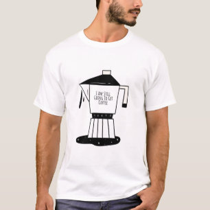 T-shirt Je Vais Encore Prendre Du Café