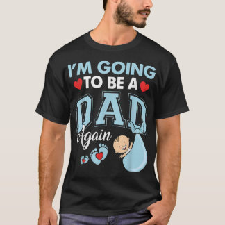 T-shirt Je Vais Être Un Père Encore Papa Cadeau Drôle Mate