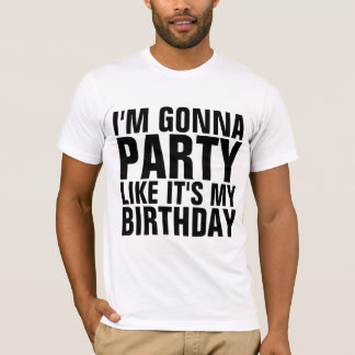T-shirt JE VAIS FAIRE LA FÊTE COMME SI C'ÉTAIT MON