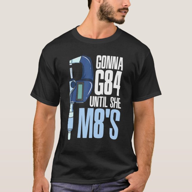 T-shirt Je Vais G84 Jusqu'À Ce Qu'Elle M8s Mécanique Cnc M (Devant)