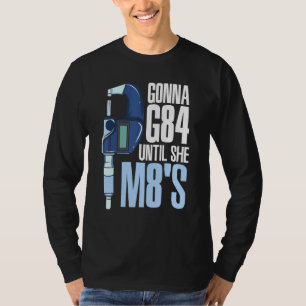 T-shirt Je Vais G84 Jusqu'À Ce Qu'Elle M8s Mécanique Cnc M
