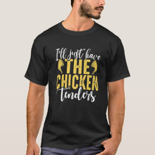 T-shirt Je vais juste prendre les tenders de poulet Funny