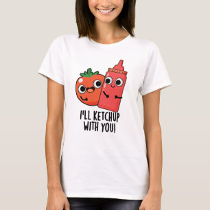 T-shirt Je vais Ketchup avec vous amusant jeu de nourritur