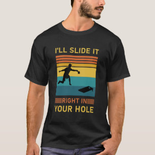 T-shirt Je vais le glisser droit dans ton trou - Cornhole