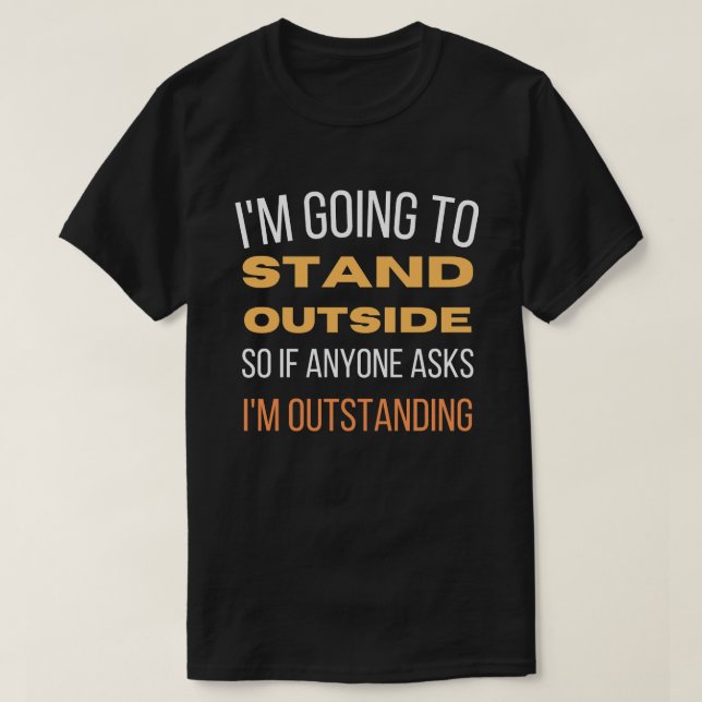 T-shirt Je vais me tenir dehors (Design devant)