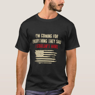 T-shirt Je Vais Pour Tout Ce Qu'Ils Ont Dit Que Je N'Aurai