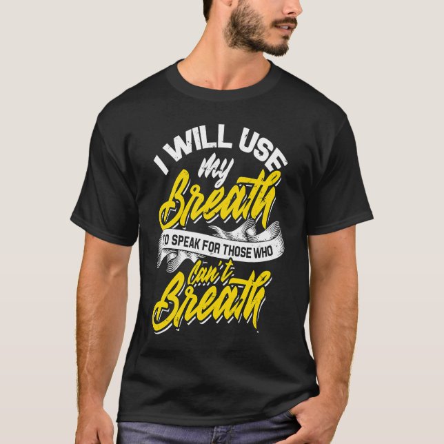 T-shirt Je Vais Utiliser Mon Respiration Pour Parler Pour  (Devant)