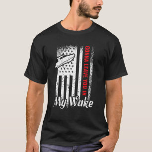 T-shirt Je Vais Vous Laisser Dans Ma Course De Bateau Drag
