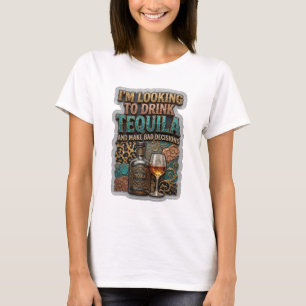T-SHIRT JE VEUX BOIRE DE LA TEQUILA ET PRENDRE DE MAUVAISE