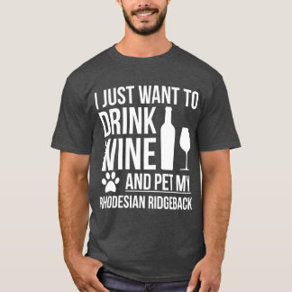 T-shirt Je veux boire du vin et caresser Rhodesian Ridgeba