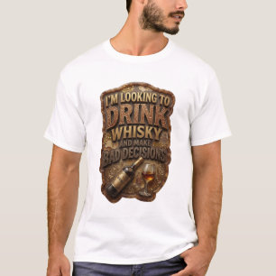 T-SHIRT JE VEUX BOIRE DU WHISKY ET PRENDRE DE MAUVAISES DÉ
