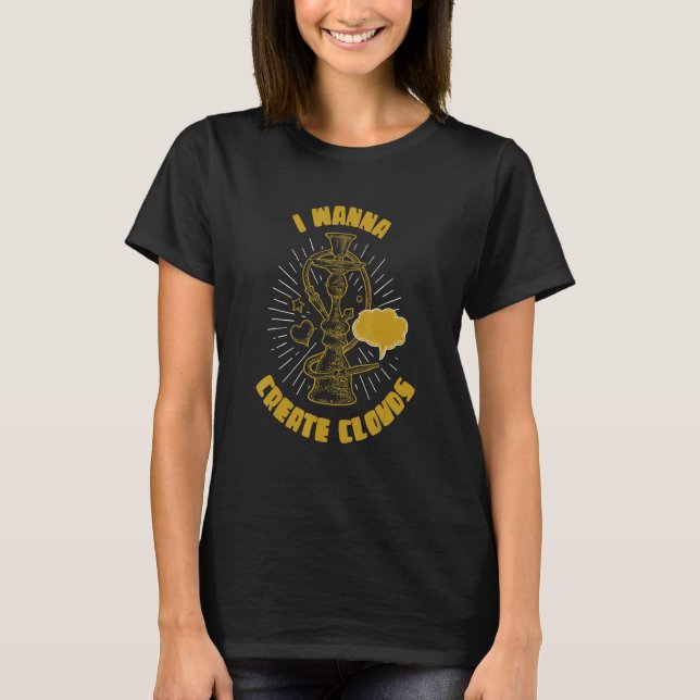 T-shirt Je Veux Créer Des Nuages Long Pipe Tube Hookah (Devant)