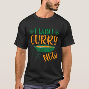 T-shirt Je veux Curry maintenant Indian Food India Rice T 