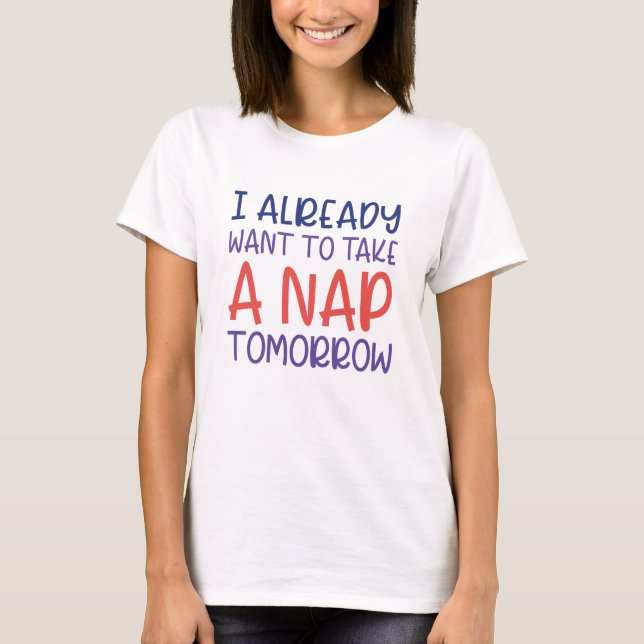 T-shirt Je Veux Déjà Faire La Sieste Demain (Devant)