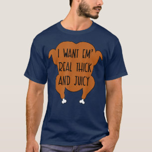 T-shirt Je Veux 'Em épais Et Juicy Drôle Turquie Thanksgiv