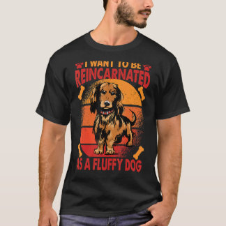 T-shirt Je Veux Être Réincarné Comme Un Chien Fluffeux 1
